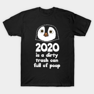 2020 is a dirty trash can full of poop T-Shirt